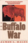 The Buffalo War: The History of the Red River Uprising of 1874 by James Haley