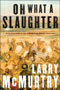 Oh What A Slaughter by Larrry McMurtry
