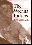 The Wichita Indians: Traders of Texas and the Southern Plains, 1540-1845 by F. Todd Smith